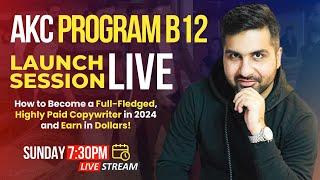 AKC Program (B12) LIVE Launch Session (Roadmap To Become a Full-Fledged Copywriter in 2024)