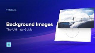 How To Setup A Background Image On Elementor | Full Width, Overly, Fixed & Responsive