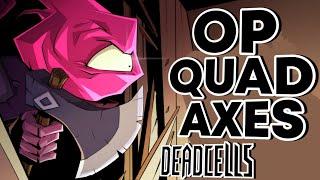 Illegal Quad Axes Hurts My Brain --Dead Cells--