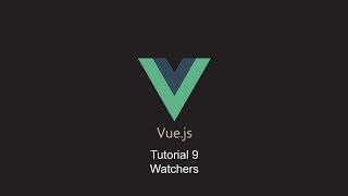 Vue Tutorial 9 - Watchers