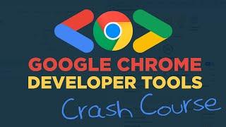 Google Chrome Developer Tools Crash Course - #53