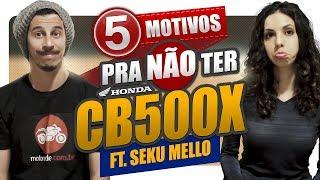 CB 500X - 5 motivos para não comprar FT. Seku Mello | MotoPlay