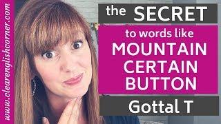 American Accent Quick Tip: How to say words like CERTAIN and MOUNTAIN | Glottal Stop, Glottal T