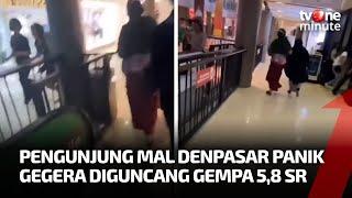 Ngeri! Ini Detik-detik Pengunjung Mal Panik Akibat Gempa 5,8 SR | tvOne Minute