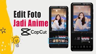 Cara Edit Foto Jadi Anime di Capcut 2022