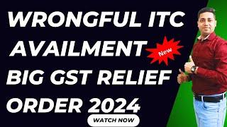 Wrongful ITC Availment Big GST Relief by Hon'ble Court| GST New Update