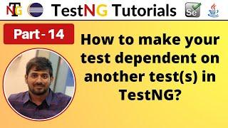 P14 - How to create the test dependencies in TestNG | TestNG | Testing Framework |