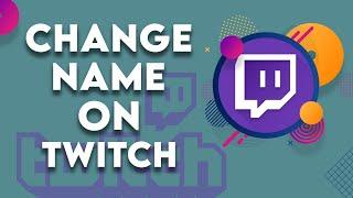 How to Change Display Name on Twitch | Changing Display Name on Twitch (2021)