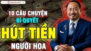 10 BÍ QUYẾT NGÀN NĂM - NGƯỜI HOA Ở ĐÂU KINH DOANH CŨNG THÀNH CÔNG | TƯ DUY LÀM GIÀU