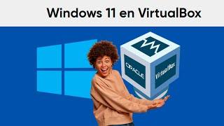 Cómo instalar Windows 11 en Virtualbox 7.0.8