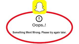 How To Fix Snapchat App Oops Something Went Wrong Please Try Again Later Error
