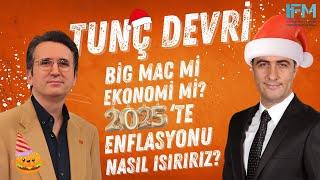 Tunç Devri | Big Mac mi Ekonomi mi? 2025’te Enflasyonu Nasıl Isırırız?