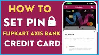 How To Set PIN Online for Flipkart Axis Bank Credit Card | Create PIN Online