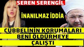 Seren Serengil Cübbeli Ahmet Hakkında Öyle bir İddiada bulundu ki !