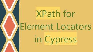 XPath for Element Locators in Cypress