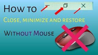 How to Close, Restore and minimize without Mouse on computer।।