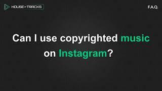 Can I Use Copyrighted Music On Instagram?