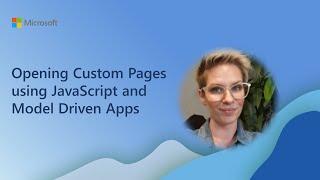 Opening Custom Pages using JavaScript and Model Driven Apps