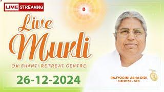 Live Murli 26-12-2024 by BK Asha Didi from Om Shanti Retreat Centre, Delhi-NCR