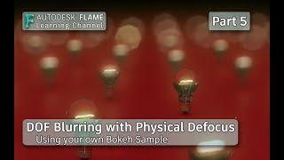 Depth of Field Blurring with Physical Defocus - Part 5 - Flame 2021