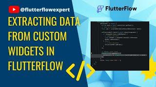 @FlutterFlow Extracting Data from Custom Widgets in FlutterFlow