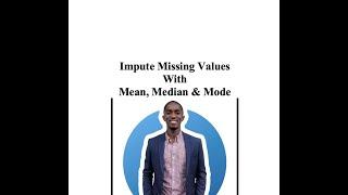 Impute Missing Values with Mean, Median and Mode