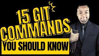 15 Git Commands You Should Know