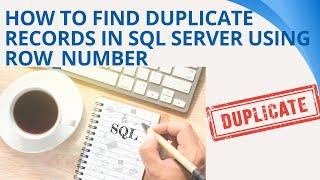 88 How to find duplicate records in sql server using row_number