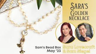 Sara's Golden Necklace - Sam's Bead Box May '23 - Sara Lovecraft and Sam Siegel of Sam's Bead Shop