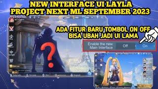 NEW UI LAYLA PROJECT NEXT ML SEPTEMBER 2023 ADA FITUR BARU TOMBOL ON OFF BISA UBAH JADI UI LAMA