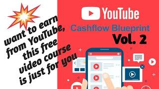 | You tube cash flow blueprint Vol. 2 || Free video course for earning from you tube |