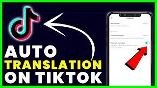 How to Enable / Turn On Auto translation On TikTok