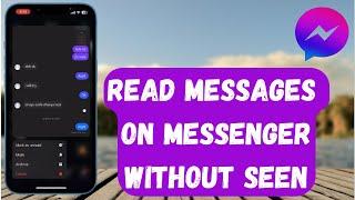 See Messenger Message without Letting them Know !! read messages on messenger without seen !