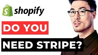 Stripe Shopify: Do I Need Stripe for Shopify