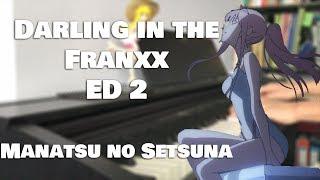 Darling in the Franxx ED2 『Manatsu no Setsuna』(TV Size Piano Cover) by XX:me