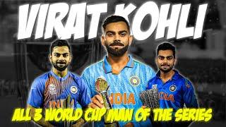 All 3 World Cup Man of The Series of Virat Kohli  | Cricket Compilation Video 