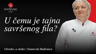 Stamevski Radionica | Ukratko, a slatko - U čemu je tajna savršenog fila?