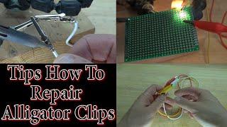 Sci Tye Tech Tips How To Repair Alligator Clips