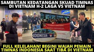 SAMBUTAN KEDATANGAN TIMNAS INDONESIA DI VIETNAM. PEMAIN TIMNAS FULL KELELAHAN TIBA H-2 VS VIETNAM