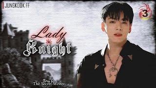 Lady Knight  | ᴘᴀʀᴛ 3/4  [Jungkook FF]