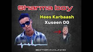 Sharma boy Hees Karbaash  | Xuseen Og |Official Audio