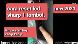 cara reset lcd sharp lampu stan bay kedip kedip 1 tombol