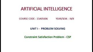 Constraint Satisfaction Problem - Artificial Intelligence - Unit-I Problem Solving