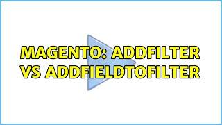 Magento: addFilter vs addFieldToFilter (2 Solutions!!)