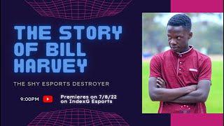 THE STORY OF BILL HARVEY | THE SHY AFRICAN ESPORTS DESTROYER... #indexg