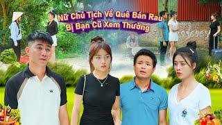 NỮ CHỦ TỊCH VỀ QUÊ BÁN RAU BỊ BẠN CŨ XEM THƯỜNG VÀ CÁI KẾT | CƠM ÁO GẠO TIỀN TẬP 645