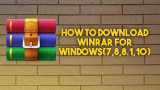 HOW TO DOWNLOAD AND INSTALL WinRar FOR WINDOWS (7,8,8.1,10)