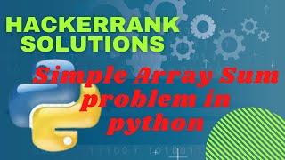 Hackerrank problem Simple Array Sum in problem Solving is solved for you in python language.