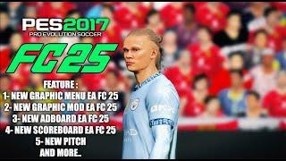 PES 2017 NEW EA FC 2025 FULL MOD AIO - FOR ALL PATCHES