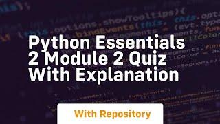 Python essentials 2 module 2 quiz with explanation